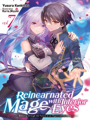 cover image of Reincarnated Mage with Inferior Eyes: Breezing through the Future as an Oppressed Ex-Hero, Volume 7